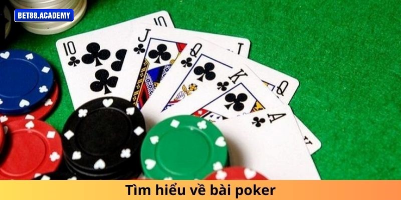 Tìm hiểu về bài poker